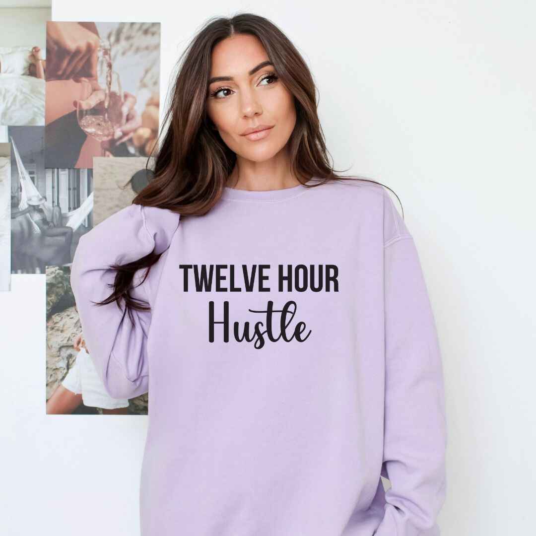 Twelve Hour Hustle Sweatshirt