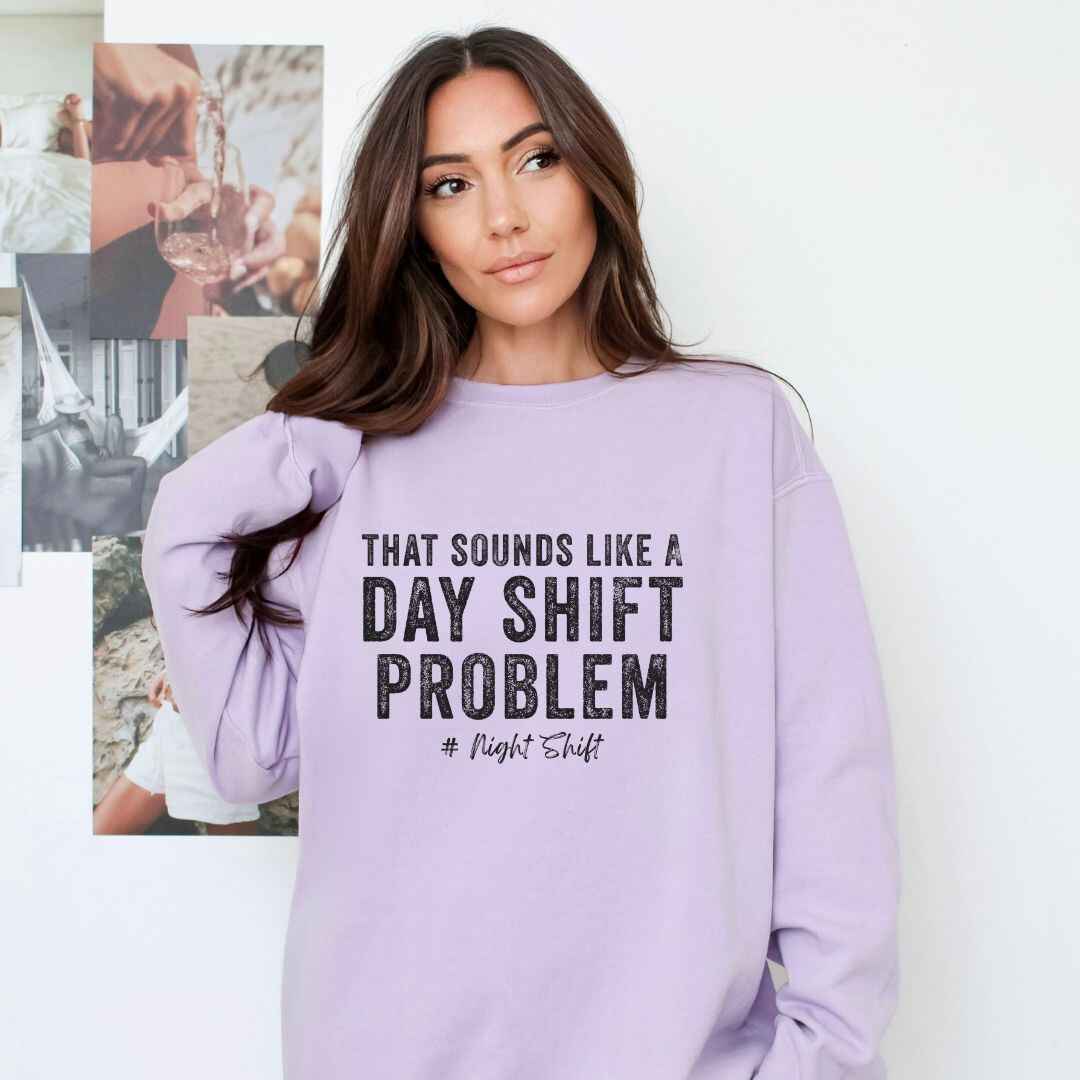 Day Shift Problem Sweatshirt