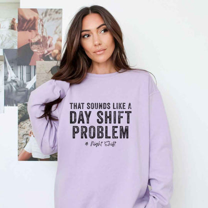 Day Shift Problem Sweatshirt