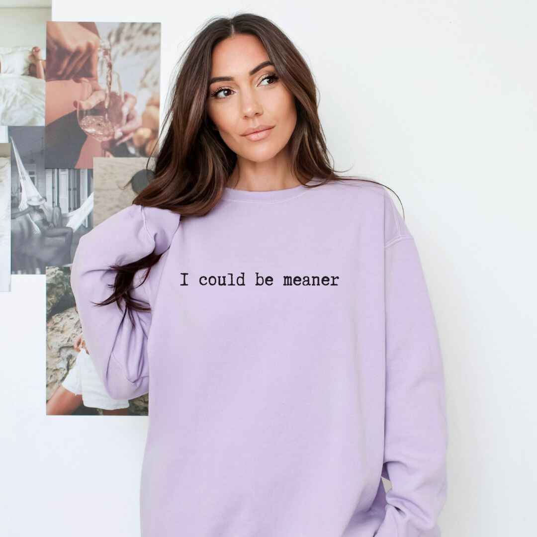 Be Meaner Sweatshirt