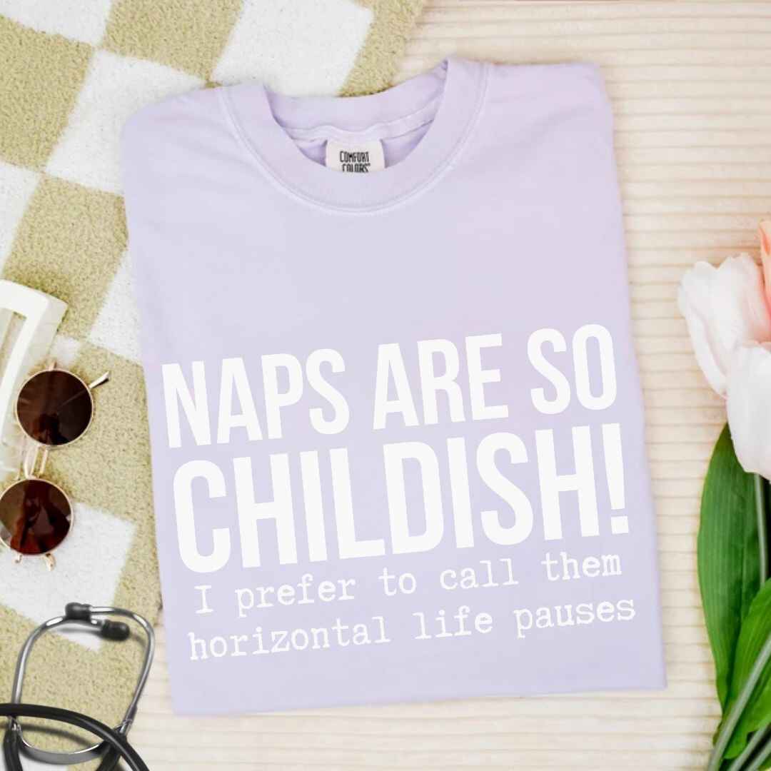 Naps Are So Childish Funny T-shirt