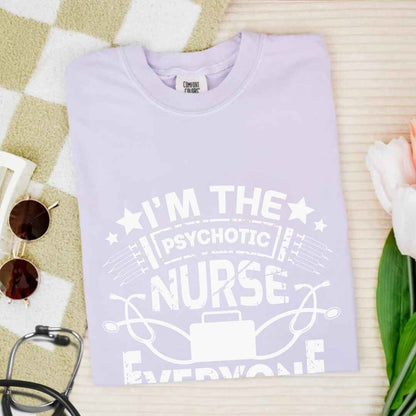 I'm The Psychotic Nurse Funny T-shirt