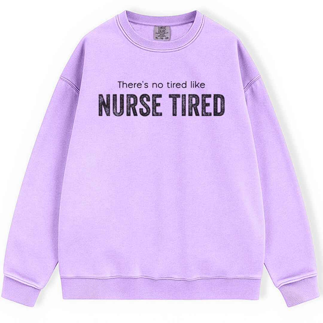 Nurse Tired Sweatshirt