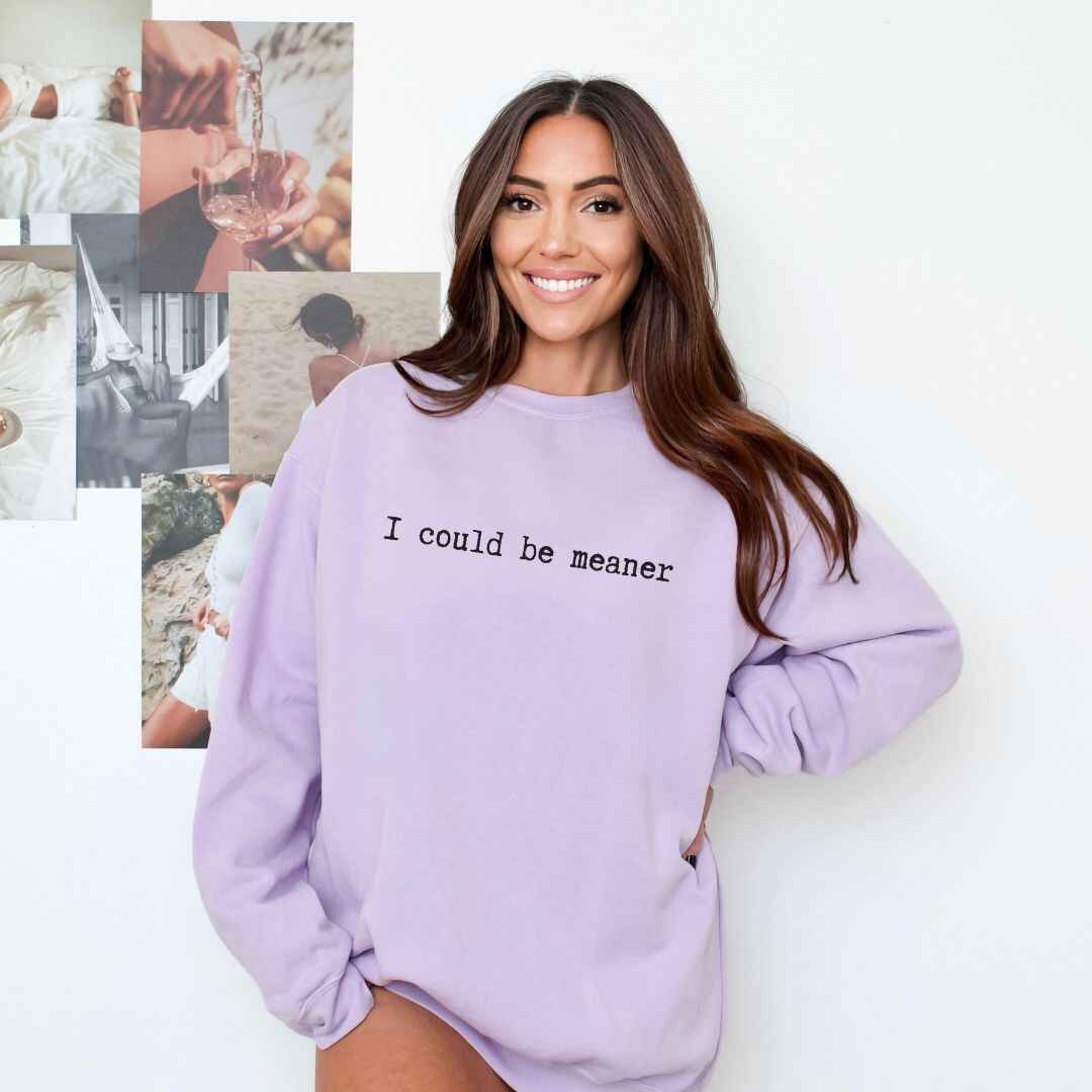 Be Meaner Sweatshirt