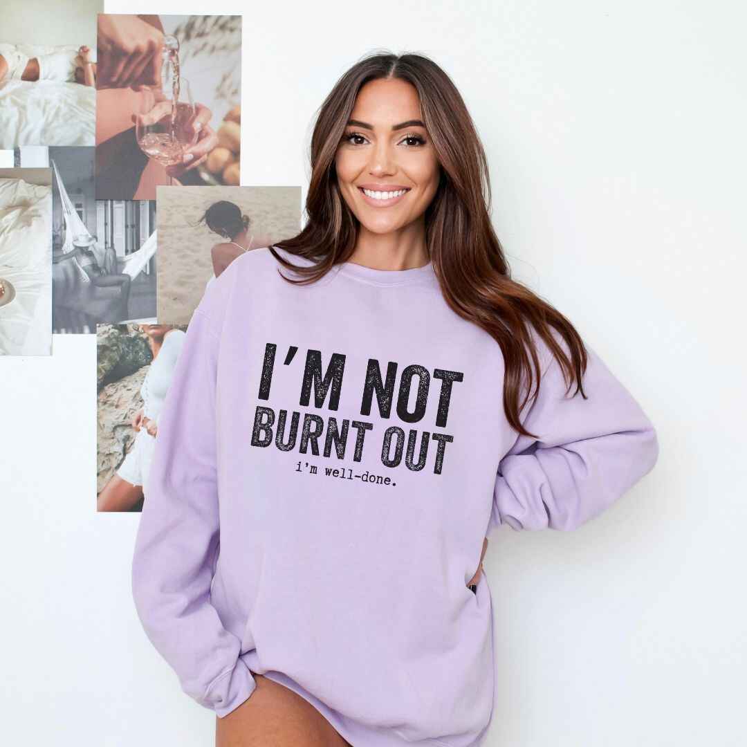 I'm Well Done Sweatshirt