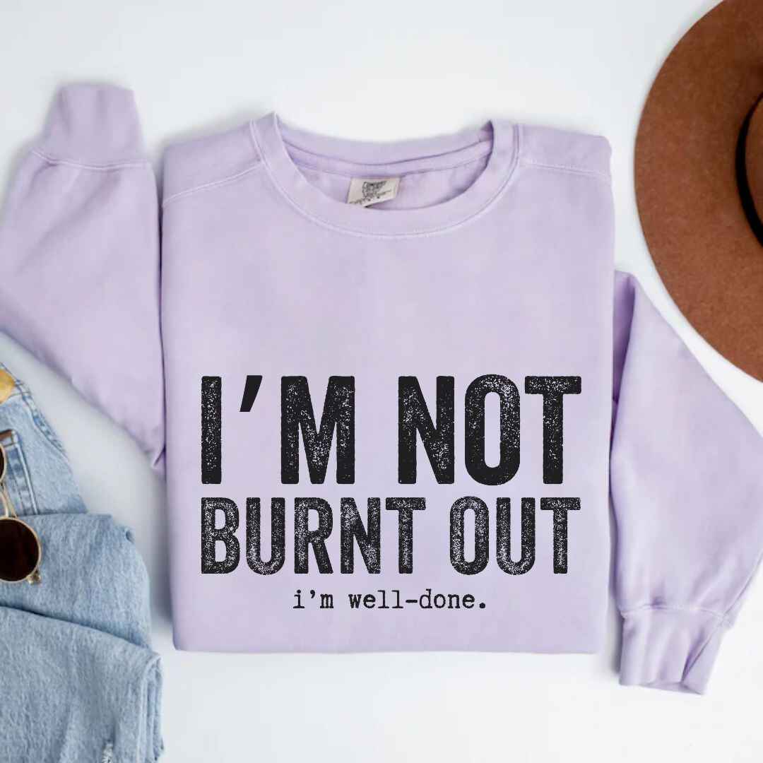 I'm Well Done Sweatshirt