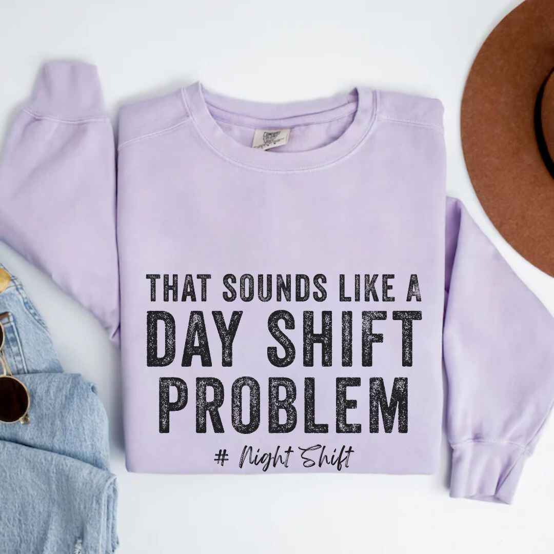 Day Shift Problem Sweatshirt