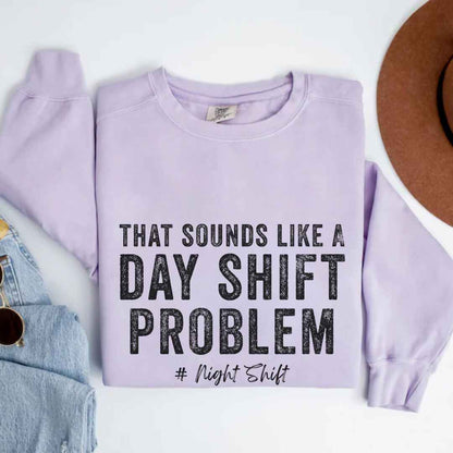 Day Shift Problem Sweatshirt