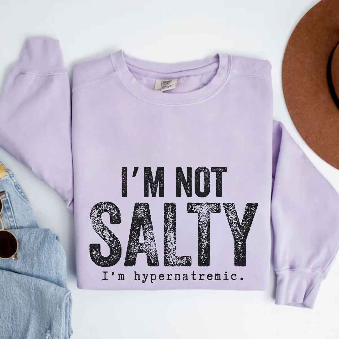 I'm Not Salty Sweatshirt