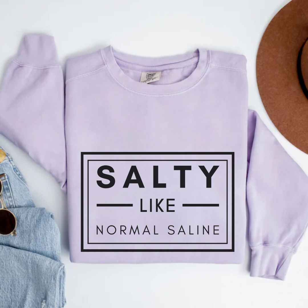 Salty like Saline Sweatshirt