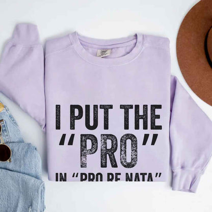 I Put The The Pro Sweatshirt