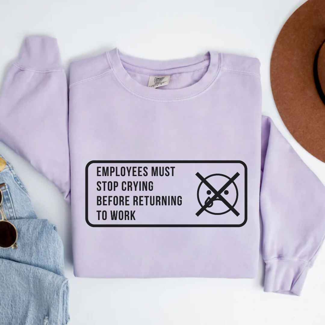 Stop Crying Sweatshirt