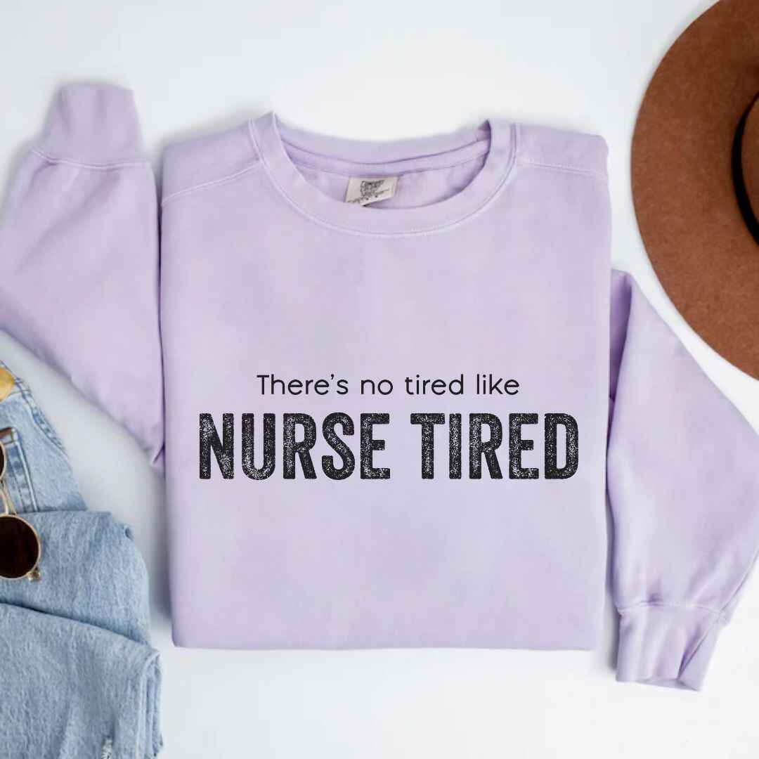 Nurse Tired Sweatshirt