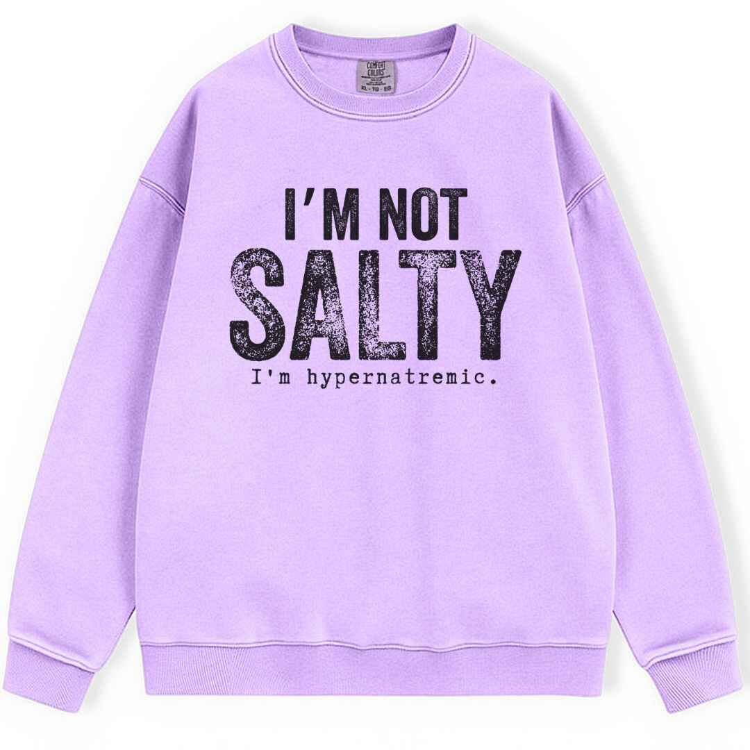 I'm Not Salty Sweatshirt