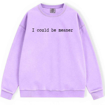 Be Meaner Sweatshirt