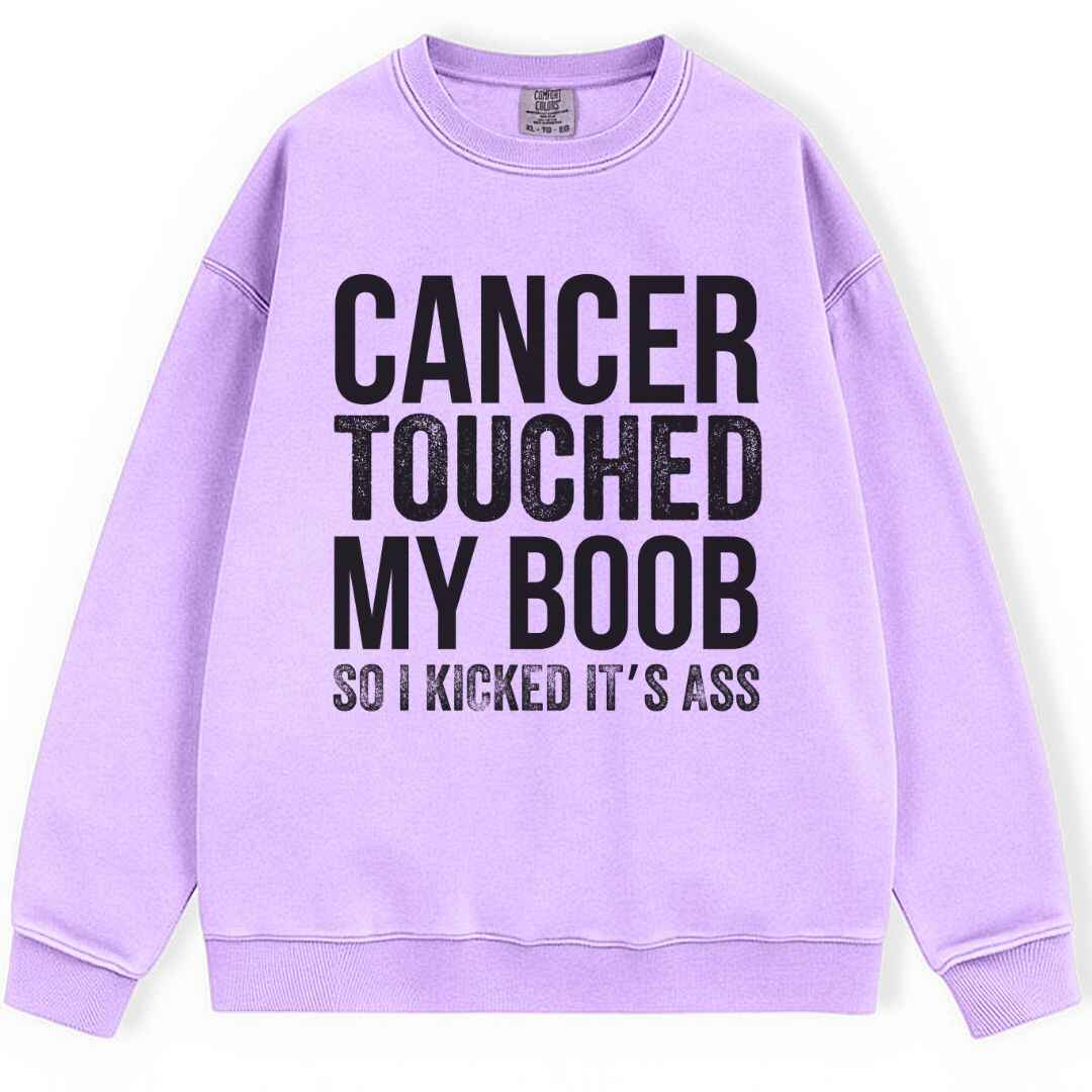 Cancer Touched My Boob Sweatshirt