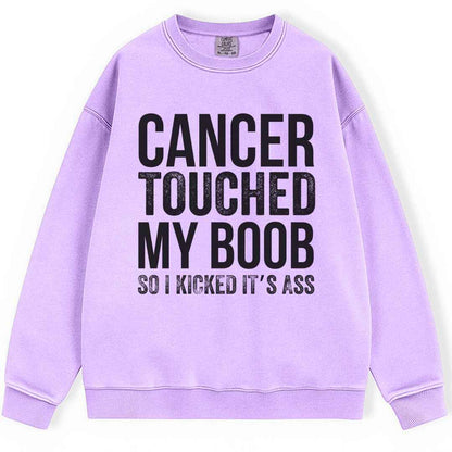 Cancer Touched My Boob Sweatshirt