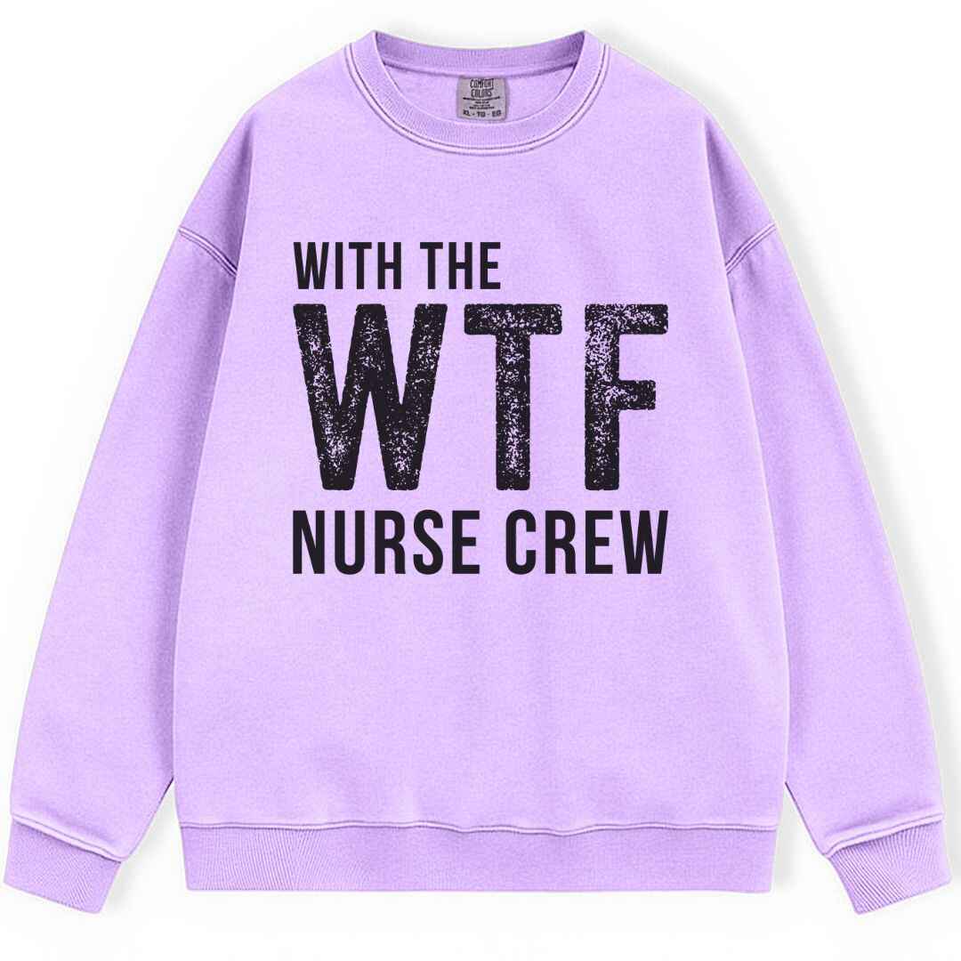 WTF Nurse Crew Sweatshirt