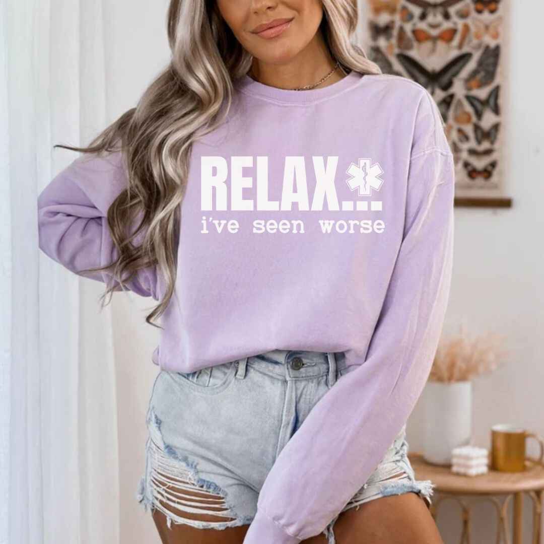 Relax, I've Seen Worse Funny Sweatshirt