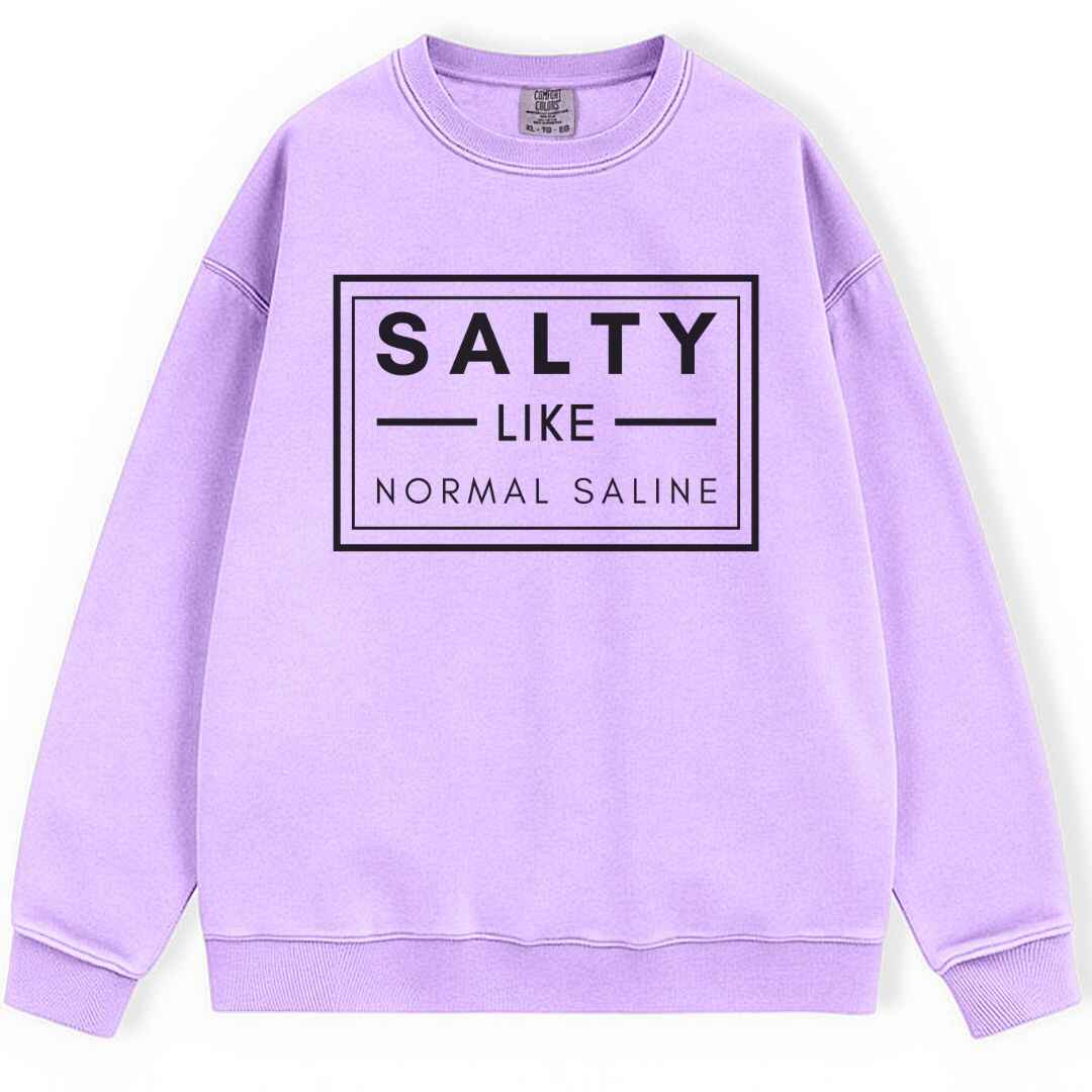 Salty like Saline Sweatshirt