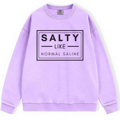 Salty like Saline Sweatshirt
