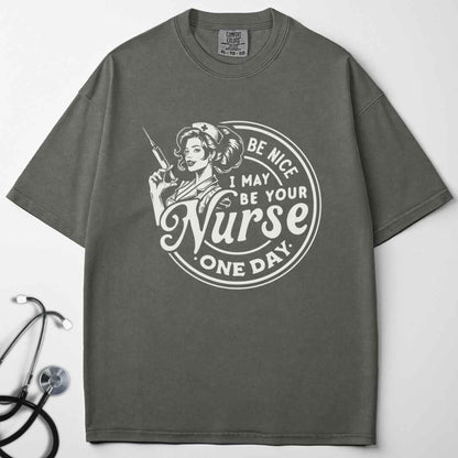 May Be Your Nurse One Day T-shirt