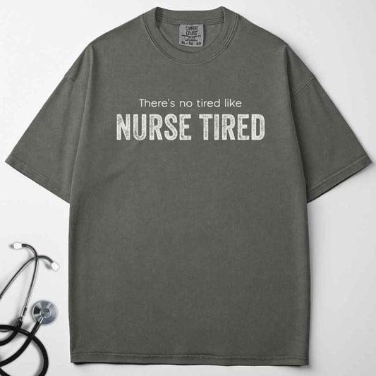 Nurse Tired T-shirt
