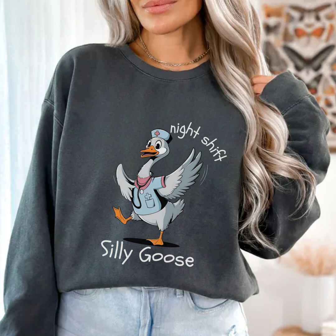 Night Shift Silly Goose Funny Sweatshirt