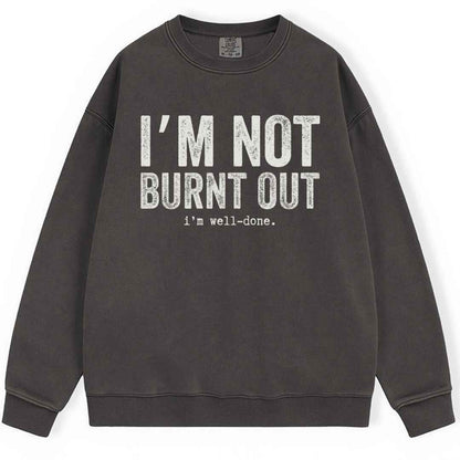 I'm Well Done Sweatshirt