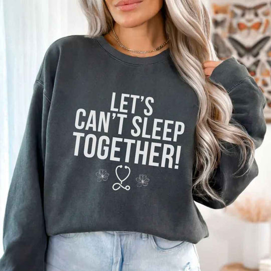 Let's Can't Sleep Together Funny Sweatshirt