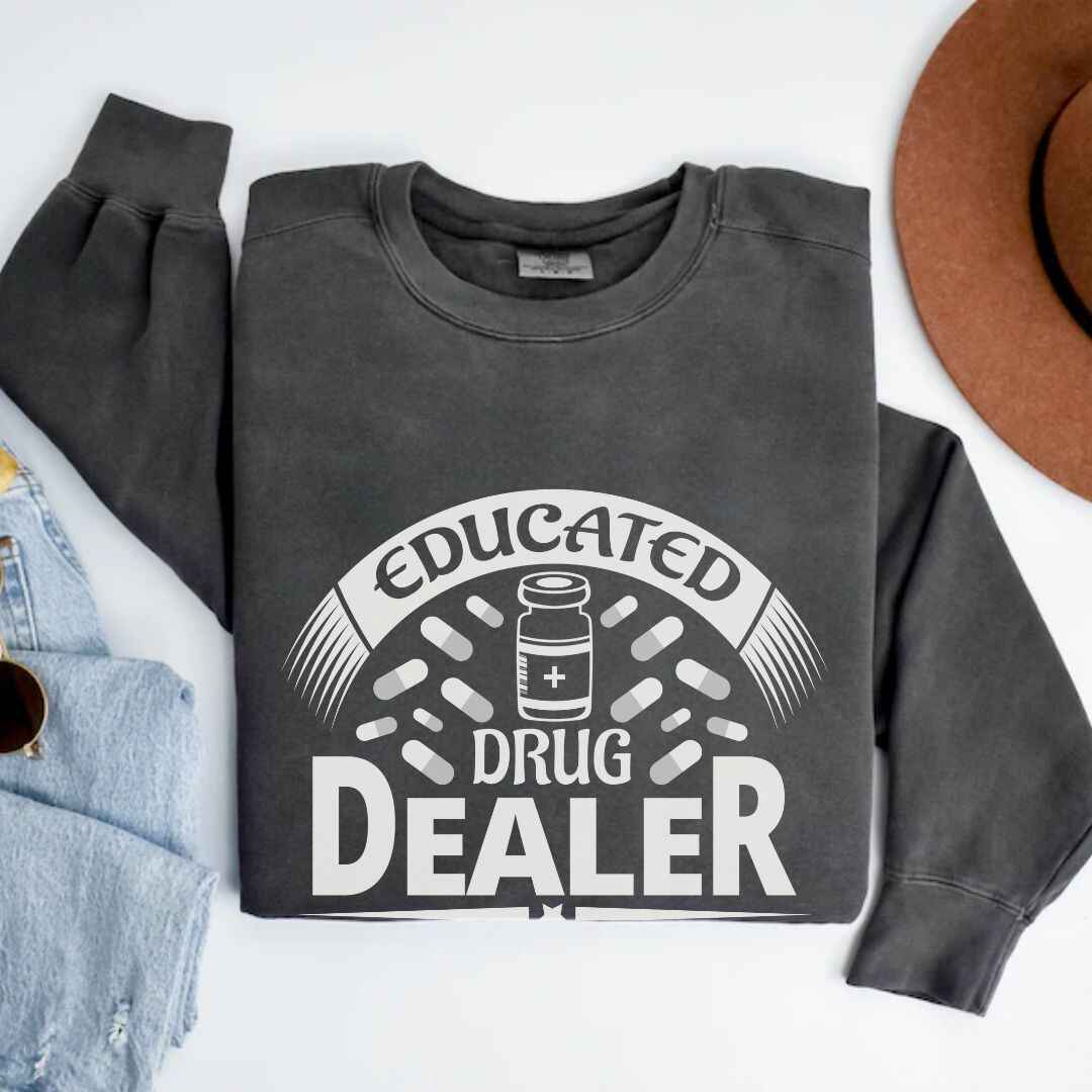 Educated Drug Dealer Funny Sweatshirt