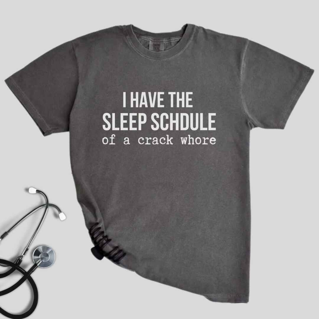 Sleep Schedule Of A Crack Whore Funny T-shirt