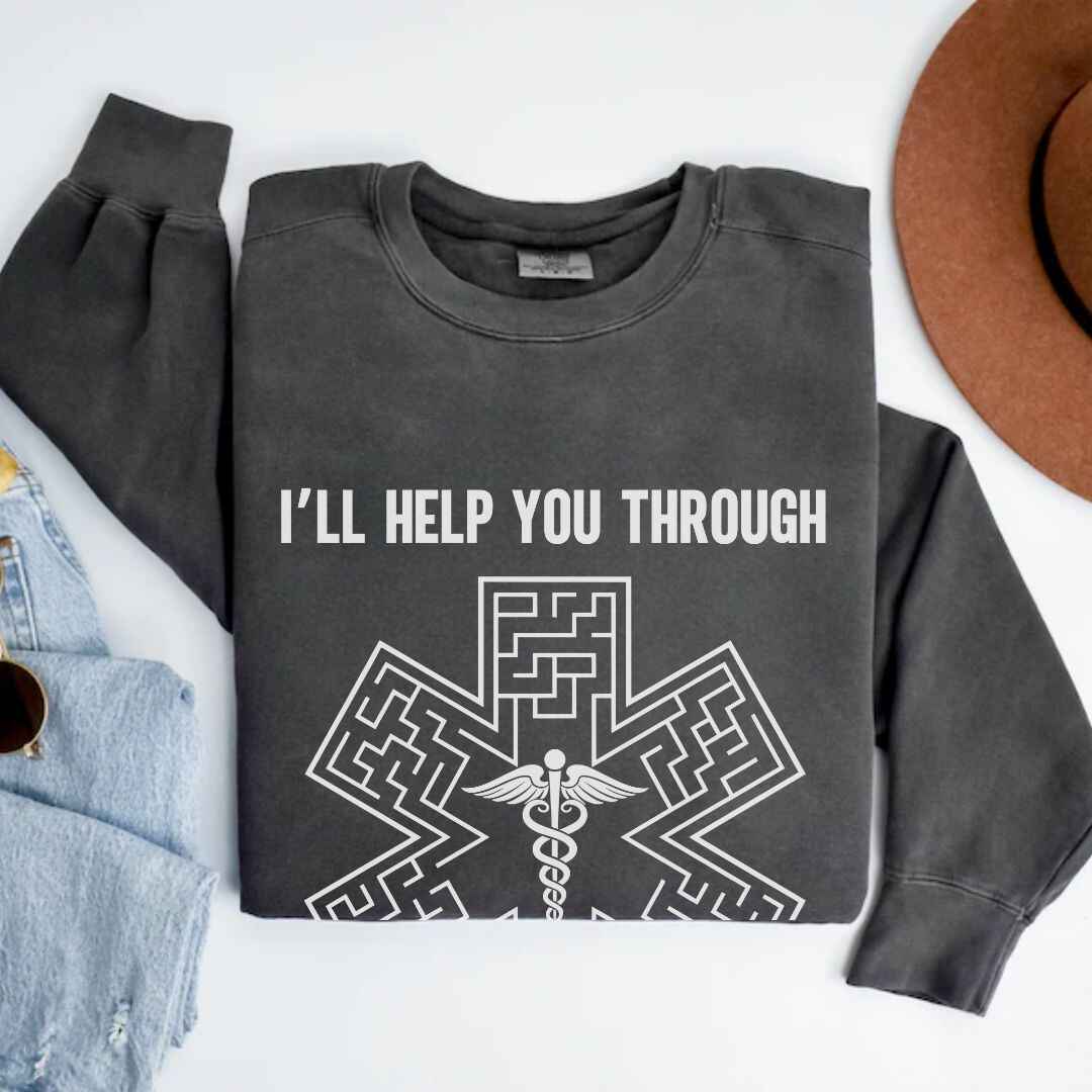 I'll Help You Through Sweatshirt