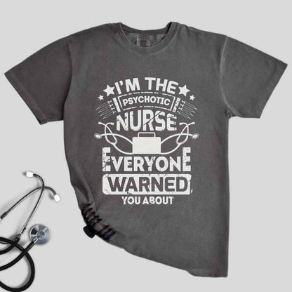 I'm The Psychotic Nurse Funny T-shirt