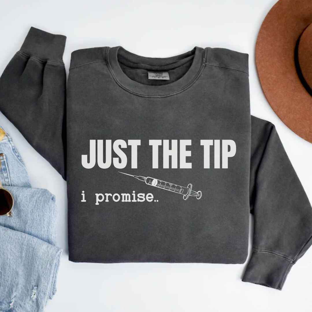 Just The Tip I Promise Funny Sweatshirt