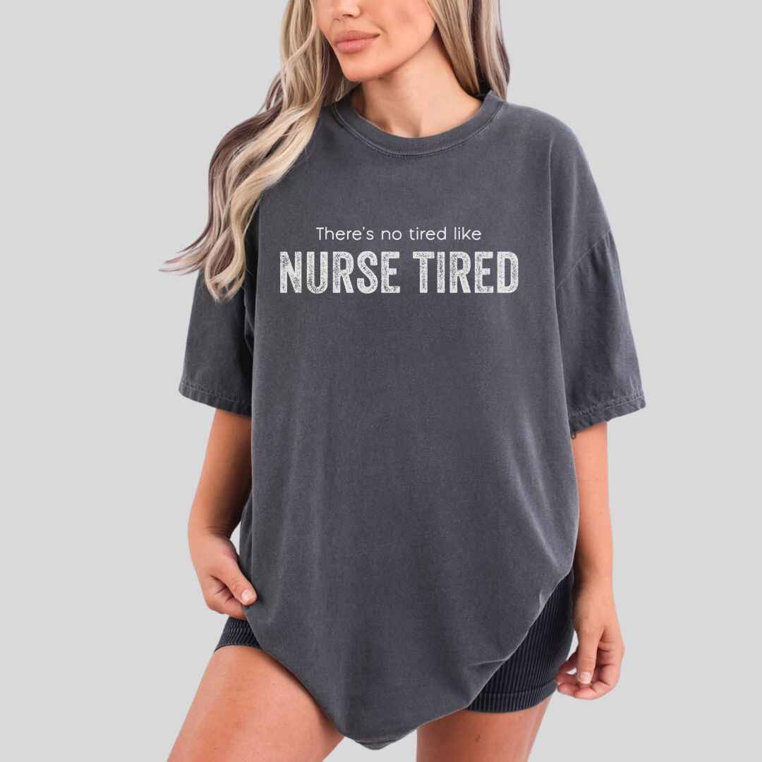 Nurse Tired T-shirt