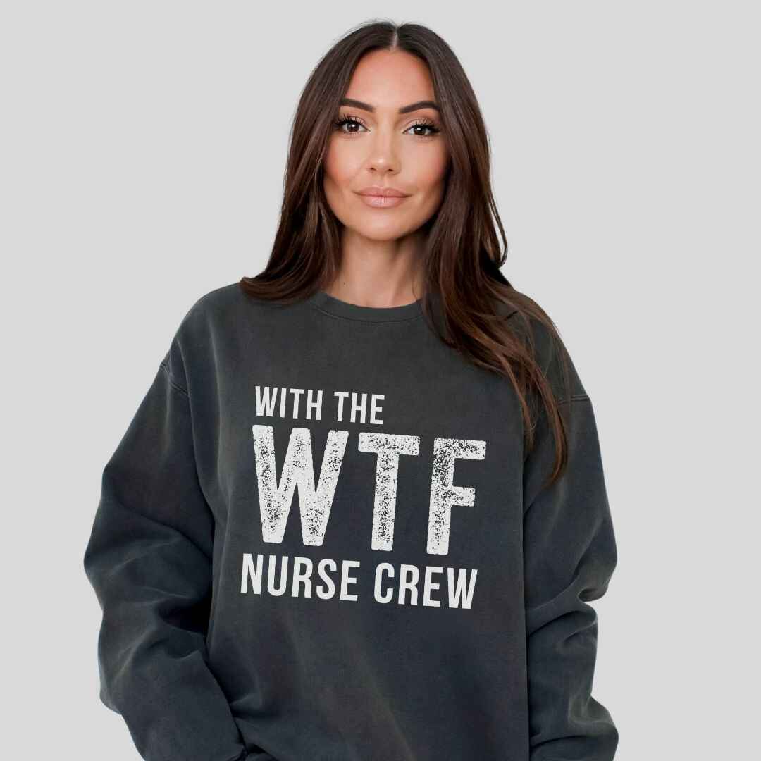 WTF Nurse Crew Sweatshirt