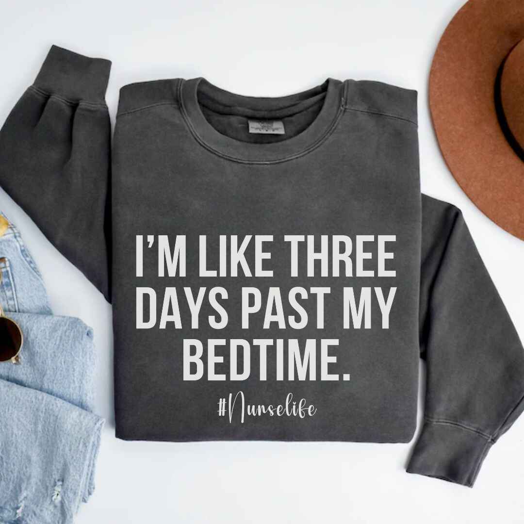 I'm Three Days Past My Bedtime Funny Sweatshirt