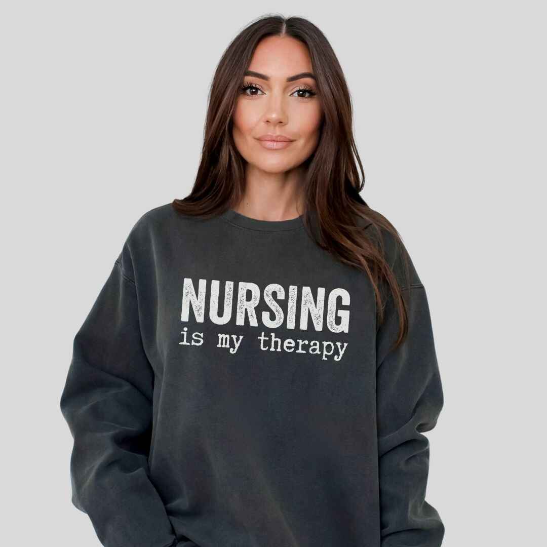 Nursing is my Therapy Sweatshirt