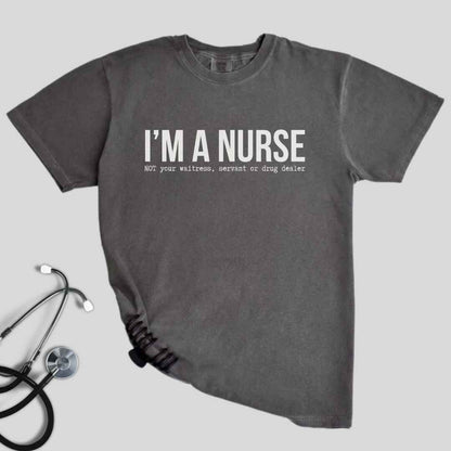 I'm A Nurse Funny T-shirt