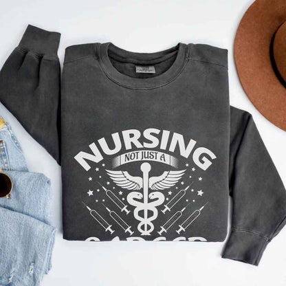 Nursing, Not Just A Career Sweatshirt