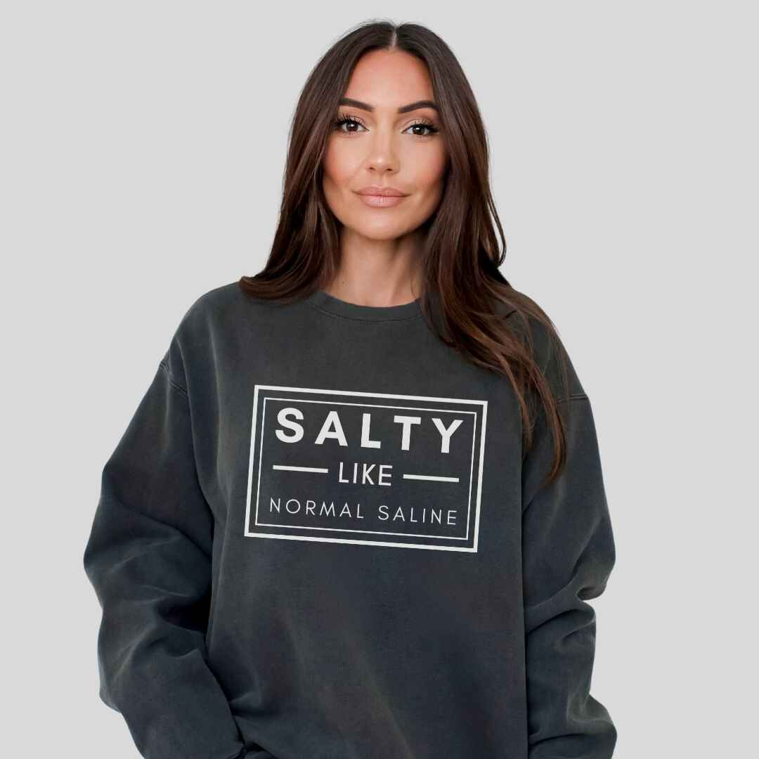 Salty like Saline Sweatshirt