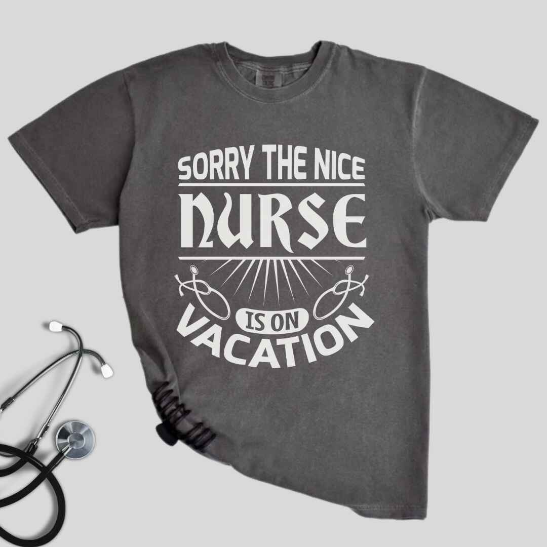 The Nice Nurse Is On Vacation Funny T-shirt