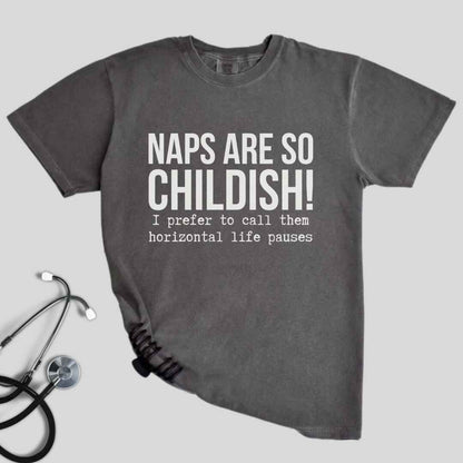 Naps Are So Childish Funny T-shirt