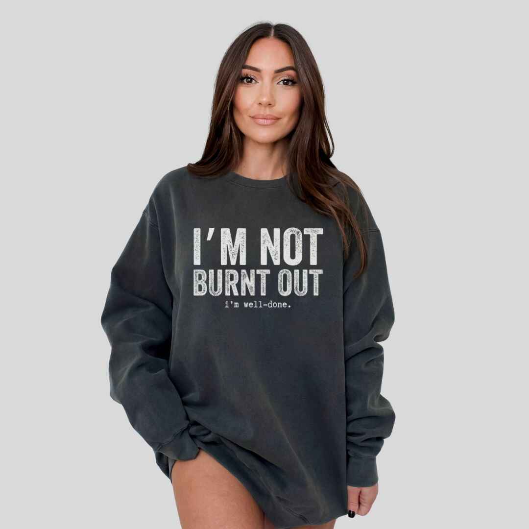 I'm Well Done Sweatshirt
