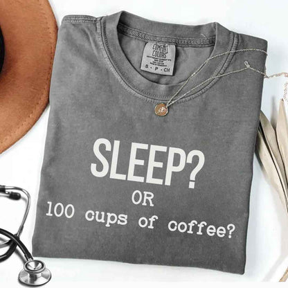 Sleep Or 100 Cups Of Coffee Funny T-shirt