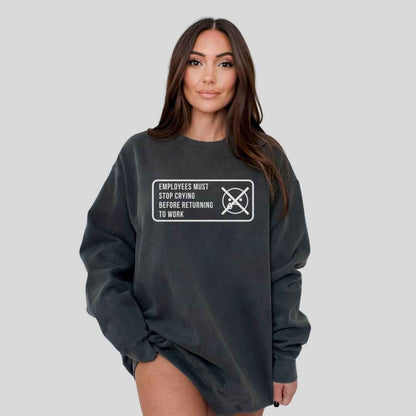 Stop Crying Sweatshirt