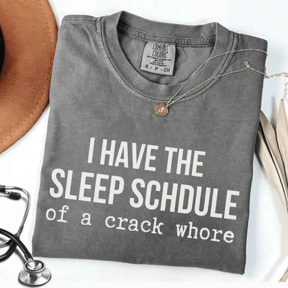 Sleep Schedule Of A Crack Whore Funny T-shirt