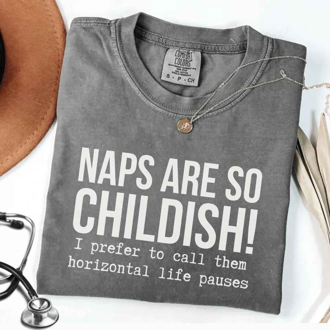 Naps Are So Childish Funny T-shirt