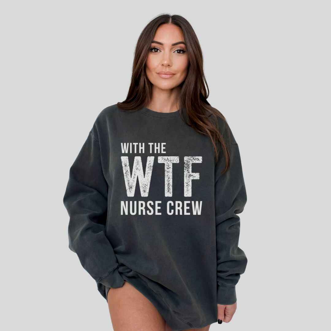 WTF Nurse Crew Sweatshirt